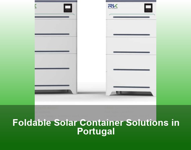 Foldable Solar Container Solutions in Portugal